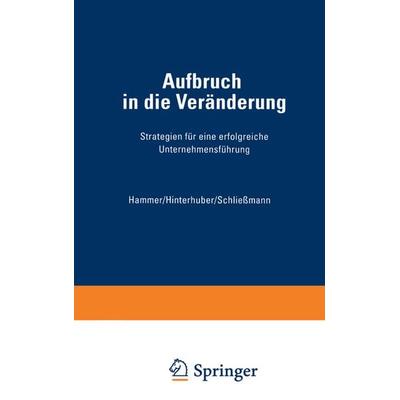 Aufbruch in die Veränderung, Taschenbuch von Richard M. Hammer,Hans H. Hinterhuber,Christoph Philipp Schliessmann, Betriebswirtschaftlicher Verlag