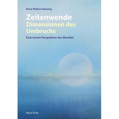 Zeitenwende – Dimensionen des Umbruchs, Taschenbuch von Nora Philine Hansing, Neue Erde, 978-3-89060-809-9