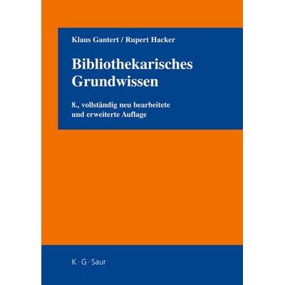 Bibliothekarisches Grundwissen, Taschenbuch von Klaus Gantert,Rupert Hacker, De Gruyter Oldenbourg