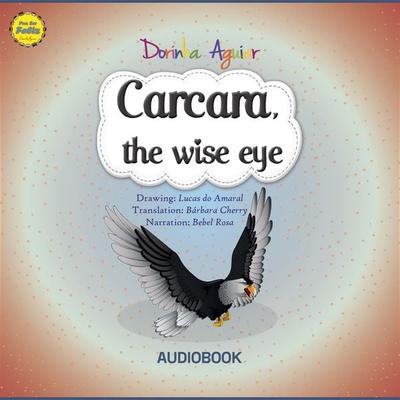 Carcara, the wise eye - Dorinha Aguiar, Audio, 9788568385258