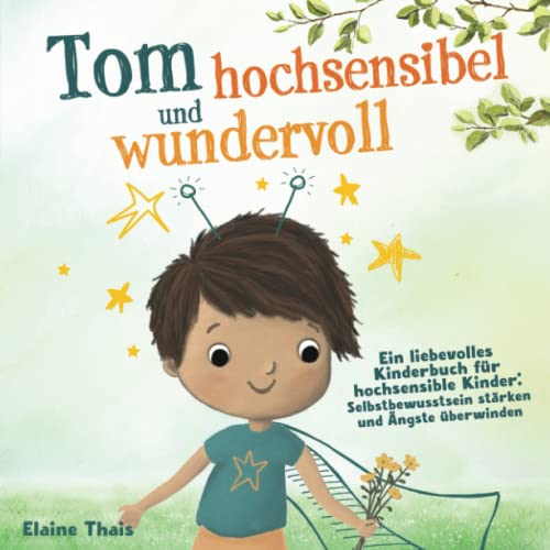 Elaine Thais - Tom hochsensibel und wundervoll. Ein liebevolles Kinderbuch für hochsensible Kinder: Selbstbewusstsein stärken und Ängste überwinden - Preis vom 14.10.2026 23:07:16 h