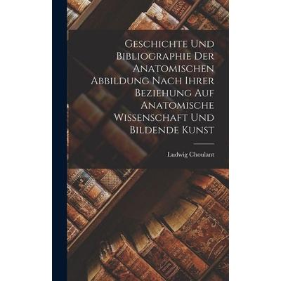 Geschichte und Bibliographie der anatomischen Abbildung nach ihrer Beziehung auf anatomische Wissenschaft und Bildende Kunst, Gebundene Ausgabe von