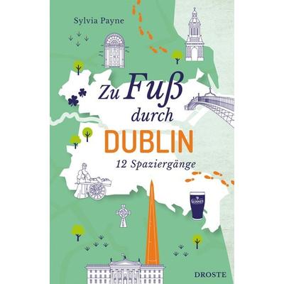 Zu Fuß durch Dublin, Taschenbuch von Sylvia Payne, Droste Verlag GmbH, 978-3-7700-2775-0