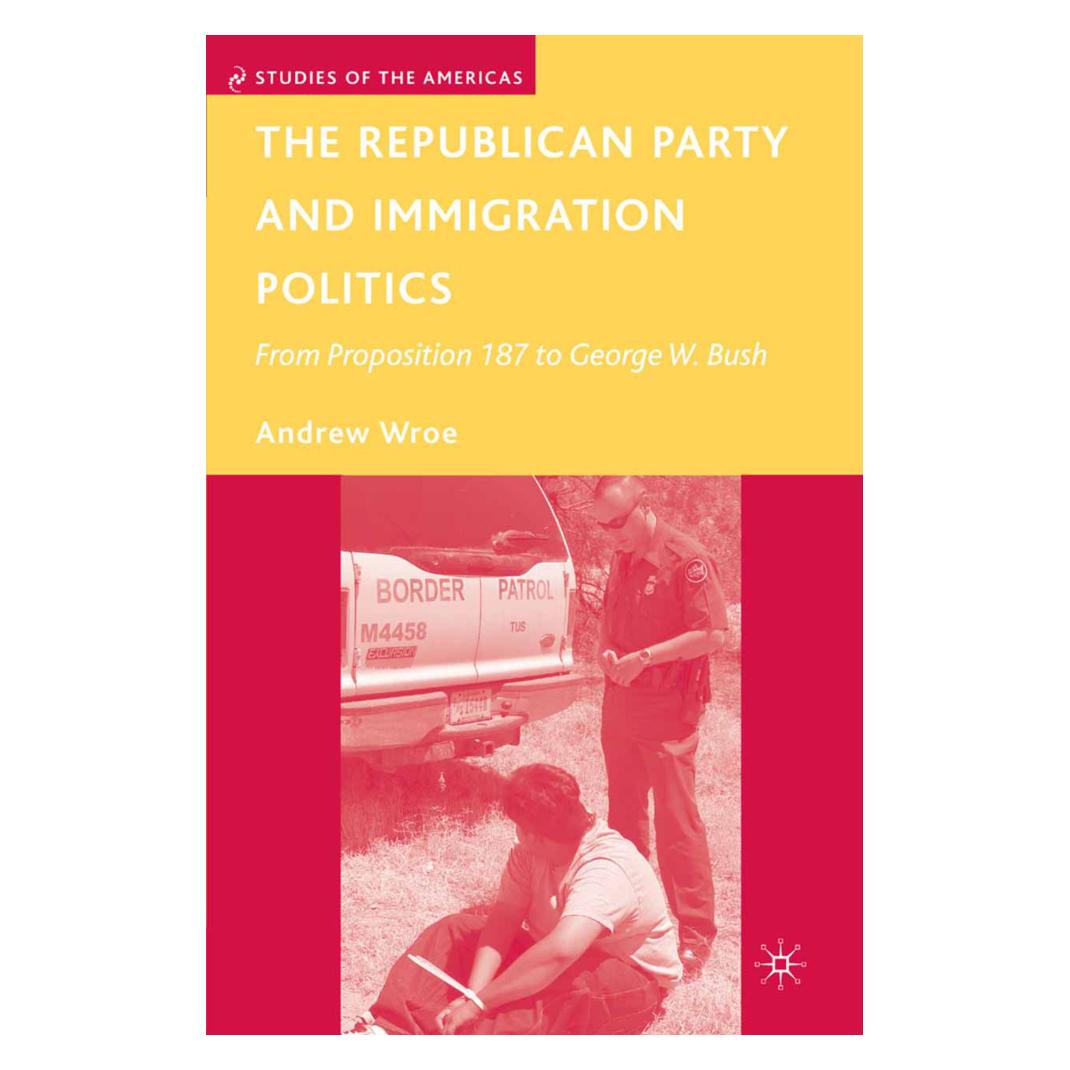 Springer The Republican Party and Immigration Politics (Englisch, Softcover, A. Wroe) (55836872)