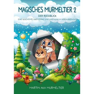 Magisches Murmeltier 2, Taschenbuch von Martin aka Murmeltier, Tredition, 978-3-384-42812-7