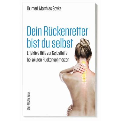 Dein Rückenretter bist du selbst, Taschenbuch von med. Matthias Soyka, Ellert & Richter Verlag, 978-3-8319-0872-1
