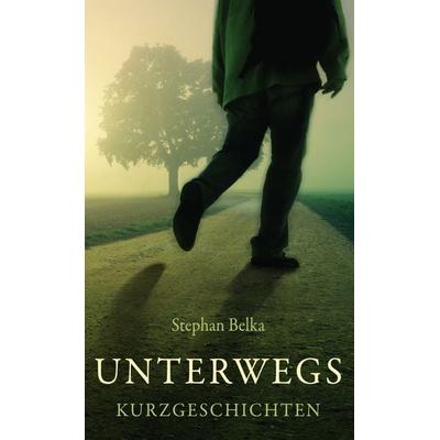 Unterwegs, Gebundene Ausgabe von Stephan Belka, Twentysix, 978-3-7407-6972-7