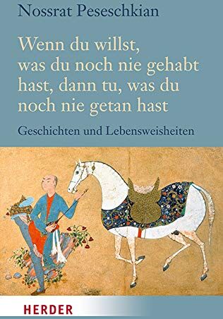 Nossrat Peseschkian - Wenn du willst, was du noch nie gehabt hast, dann tu, was du noch nie getan hast: Geschichten voll Weisheit und Wärme (HERDER spektrum) - Preis vom 15.10.2026 23:06:25 h