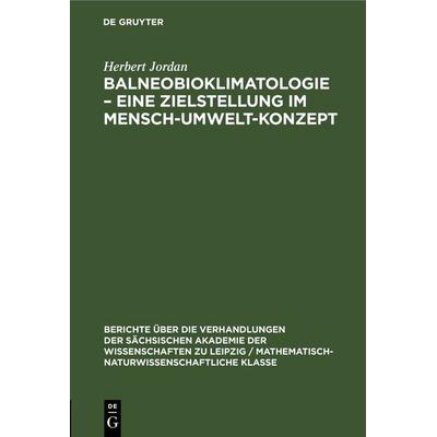 Balneobioklimatologie – Eine Zielstellung im Mensch-Umwelt-Konzept, Gebundene Ausgabe von Herbert Jordan, De Gruyter, 978-3-11-258463-7