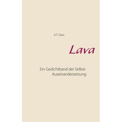 Lava, Gebundene Ausgabe von A.T. Gass, BoD – Books on Demand, 978-3-7448-3989-1