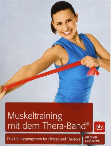 Urs Geiger - Muskeltraining mit dem Thera-Band®: Das Übungsprogramm für Fitness und Therapie - Preis vom 11.10.2026 03:10:56 h