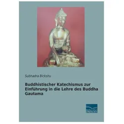 Buddhistischer Katechismus zur Einführung in die Lehre des Buddha Gautama, Fachbücher von Subhadra Bickshu