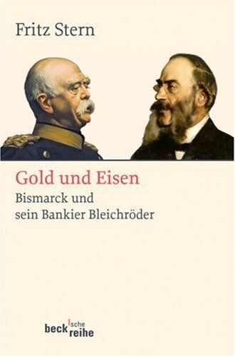 Fritz Stern - Gold und Eisen: Bismarck und sein Bankier Bleichröder - Preis vom 09.10.2026 07:28:09 h