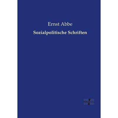 Sozialpolitische Schriften, Taschenbuch von Ernst Abbe, BoD - Books on Demand, 978-3-95738-617-5