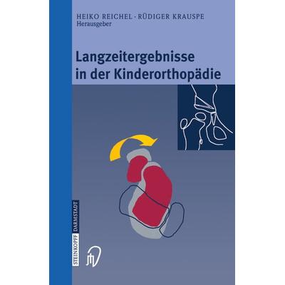 Langzeitergebnisse in der Kinderorthopädie, Taschenbuch von , Steinkopff, 978-3-642-63254-9