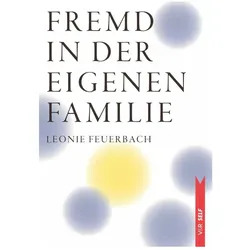 Fremd in der eigenen Familie, Ratgeber von Leonie Feuerbach