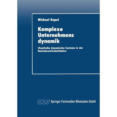 Komplexe Unternehmensdynamik, Taschenbuch von Michael Kopel, Deutscher Universitätsverlag, 978-3-8244-0203-8