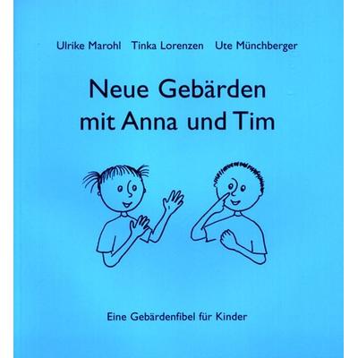 Neue Gebärden mit Anna und Tim, Taschenbuch von Ulrike Marohl, Loeper Karlsruhe, 978-3-86059-946-4