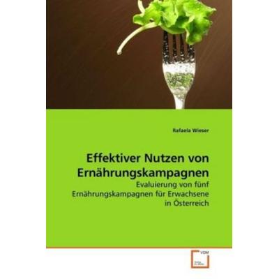 Wieser, R: Effektiver Nutzen von Ernährungskampagnen, Taschenbuch von Rafaela Wieser, VDM, 978-3-639-22728-4