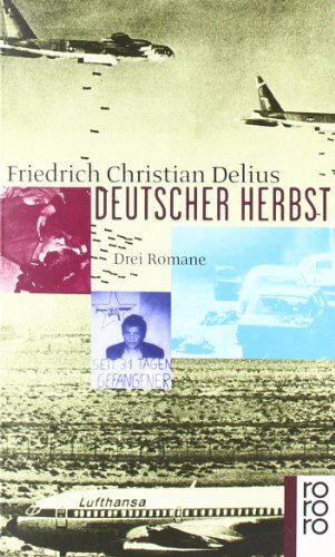 Delius, Friedrich Christian - Deutscher Herbst: Ein Held der inneren Sicherheit. Mogadischu Fensterplatz. Himmelfahrt eines Staatsfeindes. Drei Romane in einem Band: Drei Romane in ... / Himmelfahrt eines Staatsfeindes - Preis vom 09.10.2026 07:28:09 h