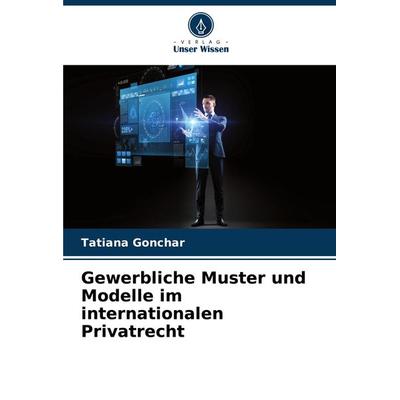 Gewerbliche Muster und Modelle im internationalen Privatrecht -