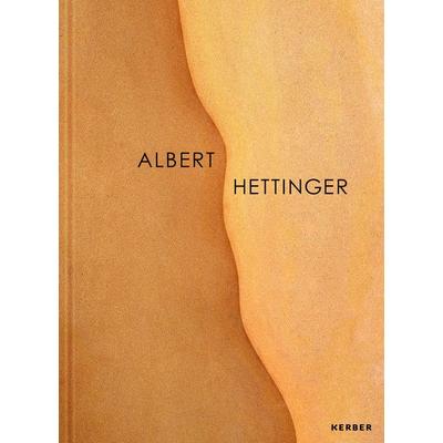 Albert Hettinger, Gebundene Ausgabe von Ute Bopp-Schumacher,Christoph Dahlhausen, Kerber Verlag, 978-3-7356-0957-1