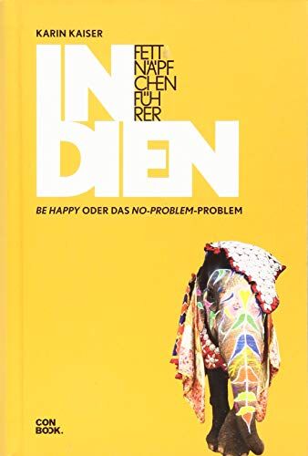 Karin Kaiser - Fettnäpfchenführer Indien: Be happy oder das No-problem-Problem - Preis vom 09.10.2026 07:28:09 h