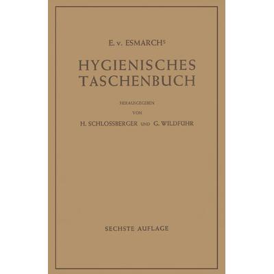 Hygienisches Taschenbuch, Taschenbuch von E.v. Esmarch, Springer Berlin, 978-3-642-92542-9