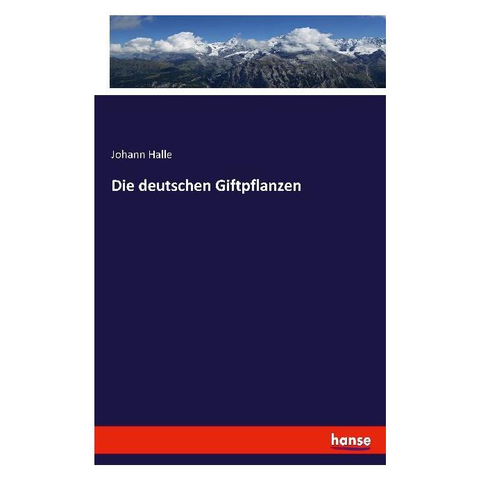 Hansebooks Die deutschen Giftpflanzen (Deutsch, Softcover, Johann Halle) (55857458)