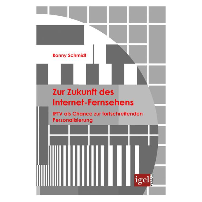 Igel Records Zur Zukunft des Internet-Fernsehens (Deutsch, Softcover, Ronny Schmidt) (55199042)
