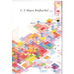 Korrespondenz C. F. Meyer - Gottfried Keller, Belletristik von Conrad Ferdinand Meyer