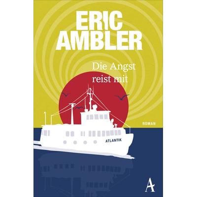 Die Angst reist mit, Taschenbuch von Eric Ambler, Atlantik Verlag, 978-3-455-65112-6