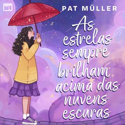 As estrelas sempre brilham acima das nuvens escuras - Pat Müller, Audio, 9786559885466