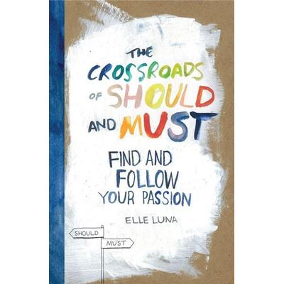 The Crossroads of Should and Must, Gebundene Ausgabe von Elle Luna, Workman Publishing, 978-0-7611-8488-1