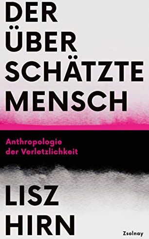 Lisz Hirn - Der überschätzte Mensch: Anthropologie der Verletzlichkeit - Preis vom 17.10.2026 19:25:27 h