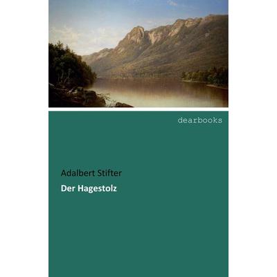 Der Hagestolz, Taschenbuch von Adalbert Stifter, Dearbooks, 978-3-95455-957-2