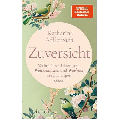 Zuversicht, Taschenbuch von Katharina Afflerbach, Goldegg, 978-3-99060-499-1
