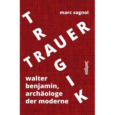 Tragik und Trauer, Gebundene Ausgabe von Marc Sagnol, Kulturverlag Kadmos Berlin, 978-3-86599-374-8