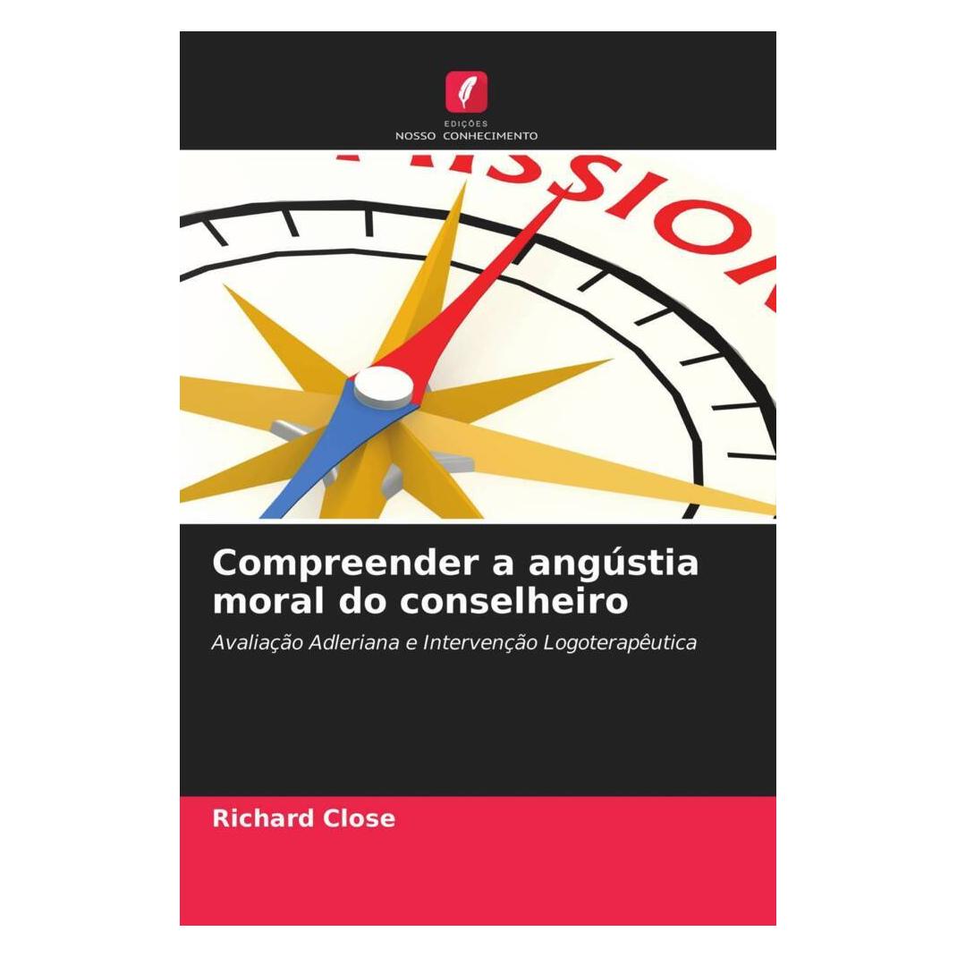 Edicoes Nosso Conhecimento Compreender a angústia moral do conselheiro (Deutsch, Softcover, Richard Close) (51443972)