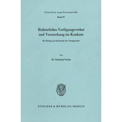 Richterliches Verfügungsverbot und Vormerkung im Konkurs., Taschenbuch von Christoph Paulus, Duncker & Humblot, 978-3-428-04817-5