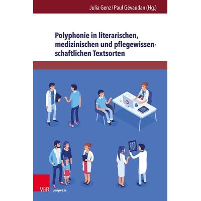 Polyphonie in literarischen, medizinischen und pflegewissenschaftlichen Textsorten, Gebundene Ausgabe von , V&R Unipress, 978-3-8471-0990-7