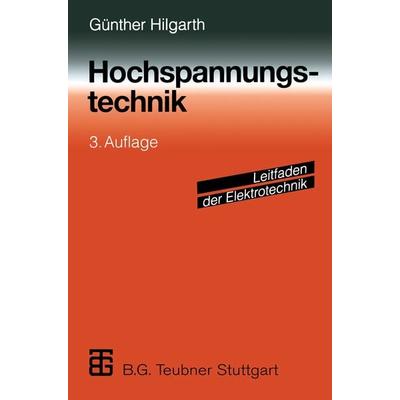 Hochspannungstechnik, Gebundene Ausgabe von Günther Hilgarth, Vieweg & Teubner, 978-3-519-26422-4
