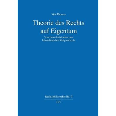 Thomas, V: Theorie des Rechts auf Eigentum, Taschenbuch von Veit Thomas, Lit Verlag, 978-3-643-15273-2