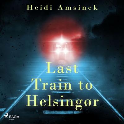 Last Train to Helsingør - Heidi Amsinck, Audio, 9788728024621