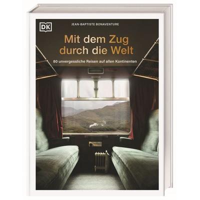 Mit dem Zug durch die Welt, Gebundene Ausgabe von Jean-Baptiste Bonaventure, Dorling Kindersley Reiseführer, 978-3-7342-0818-8