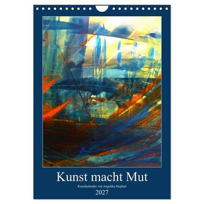 Kunst macht Mut (Wandkalender 2027 DIN A4 hoch), CALVENDO Monatskalender