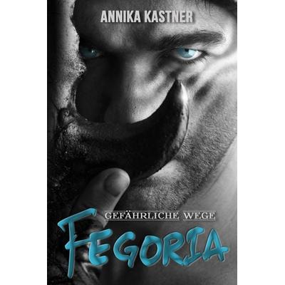 Fegoria - Gefährliche Wege, Taschenbuch von Annika Kastner, Booklounge Verlag, 978-3-947115-11-2