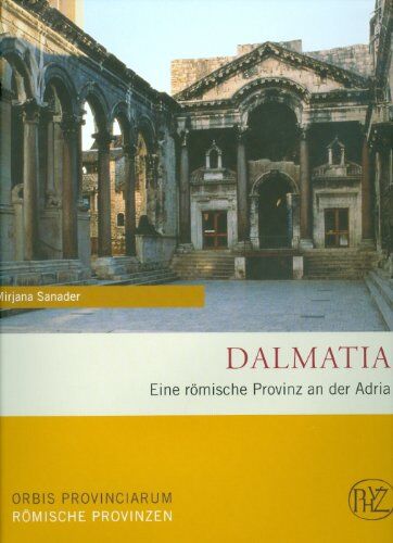 Mirjana Sanader - Dalmatia: Eine römische Provinz an der Adria - Preis vom 30.09.2026 09:01:18 h