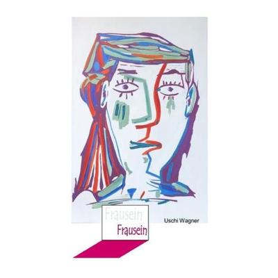 Frausein, Taschenbuch von Uschi Wagner, Epubli, 978-3-7502-4159-6