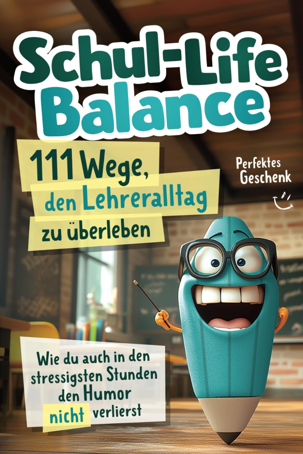 Max Heimann - Schul-Life-Balance - 111 Wege, den Lehreralltag zu überleben: Wie du auch in den stressigsten Stunden den Humor nicht verlierst Perfektes Geschenk - Preis vom 11.10.2026 03:10:56 h